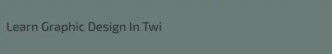Learn Graphic Design In Twi